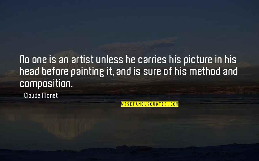 Claude Monet Quotes By Claude Monet: No one is an artist unless he carries