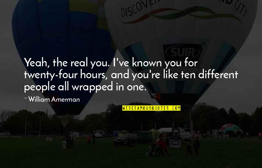Claude Vorilhon Quotes By William Amerman: Yeah, the real you. I've known you for