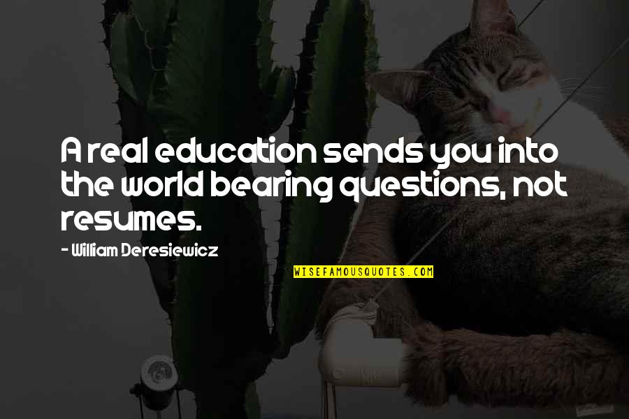 Claudes Marinating Quotes By William Deresiewicz: A real education sends you into the world