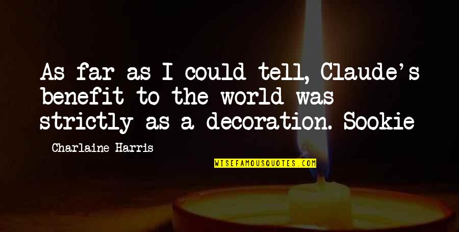 Claude's Quotes By Charlaine Harris: As far as I could tell, Claude's benefit Claude's Quotes By Charlaine Harris: As far as I could tell, Claude's benefit