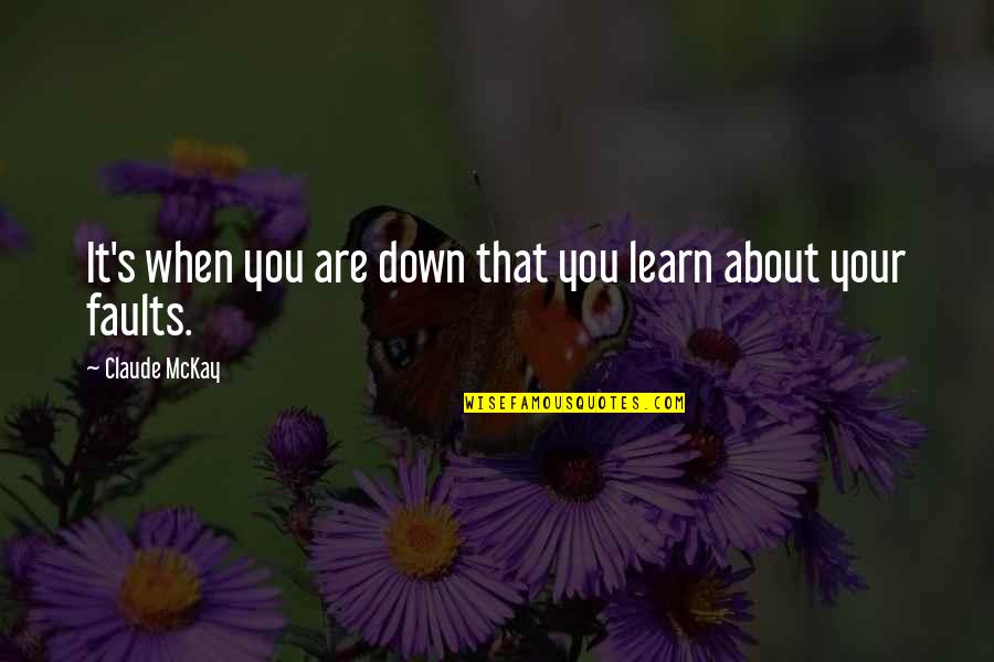 Claude's Quotes By Claude McKay: It's when you are down that you learn Claude's Quotes By Claude McKay: It's when you are down that you learn