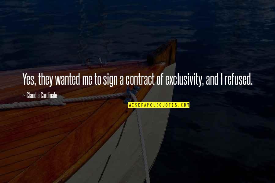 Claudia Cardinale Quotes By Claudia Cardinale: Yes, they wanted me to sign a contract