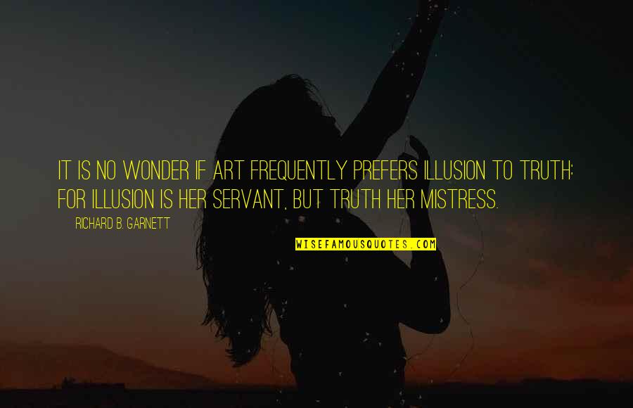 Claudia Ghandi Quotes By Richard B. Garnett: It is no wonder if Art frequently prefers Claudia Ghandi Quotes By Richard B. Garnett: It is no wonder if Art frequently prefers