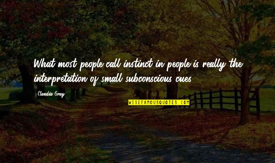 Claudia Gray Quotes By Claudia Gray: What most people call instinct in people is Claudia Gray Quotes By Claudia Gray: What most people call instinct in people is
