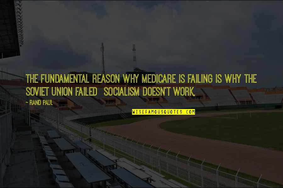 Claudia Jones Quotes By Rand Paul: The fundamental reason why Medicare is failing is