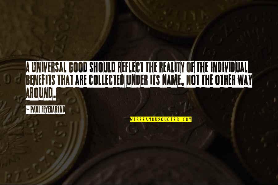 Claudia Poll Quotes By Paul Feyerabend: A Universal Good should reflect the reality of Claudia Poll Quotes By Paul Feyerabend: A Universal Good should reflect the reality of