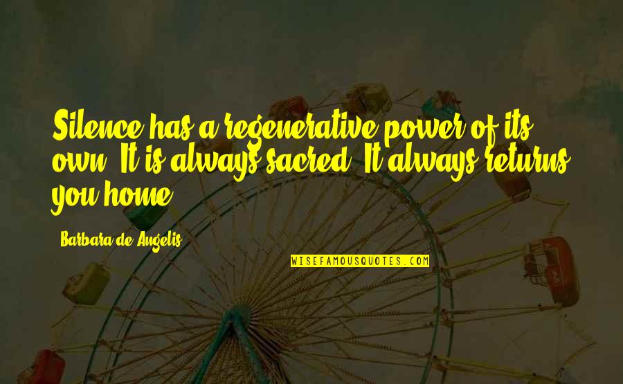 Claudiane Paul Quotes By Barbara De Angelis: Silence has a regenerative power of its own.