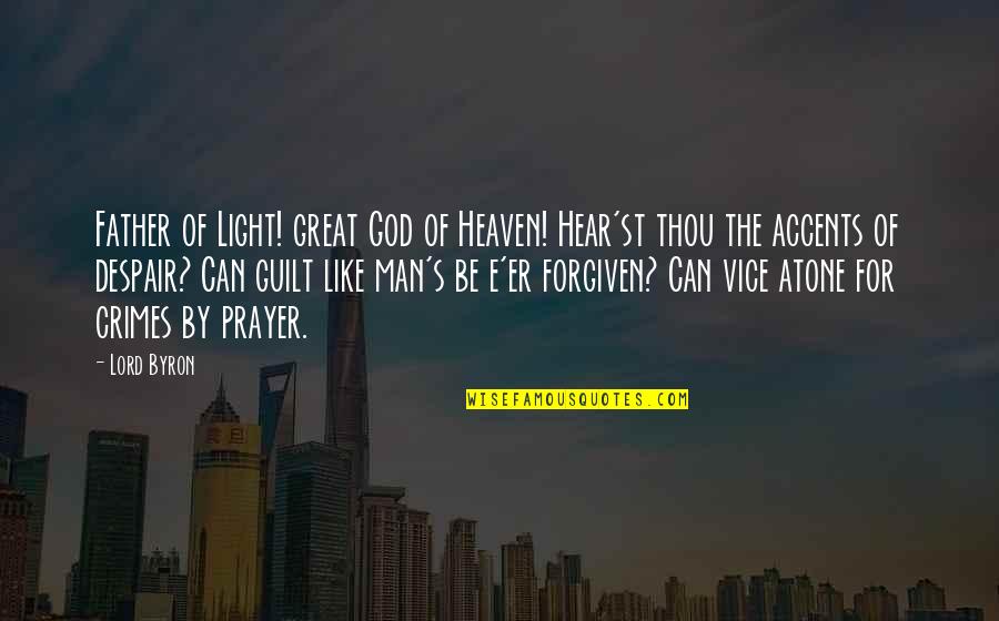 Claudiane Paul Quotes By Lord Byron: Father of Light! great God of Heaven! Hear'st