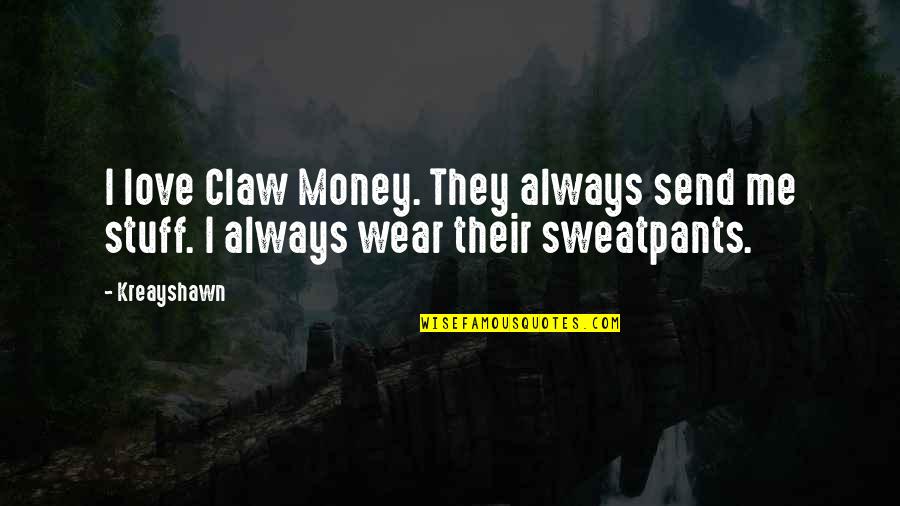 Claudiane Rodrigues Quotes By Kreayshawn: I love Claw Money. They always send me