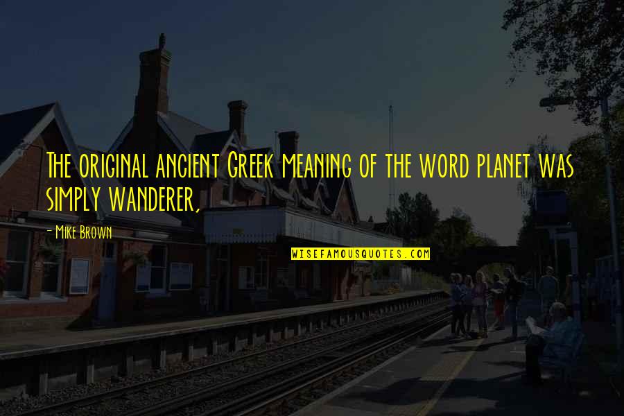 Claudians Quotes By Mike Brown: The original ancient Greek meaning of the word
