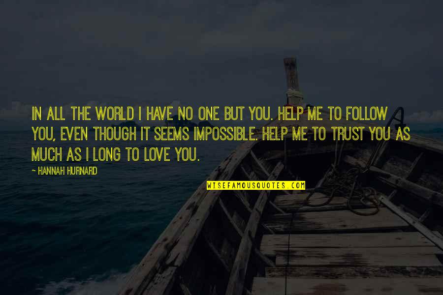 Claudication Treatment Quotes By Hannah Hurnard: In all the world I have no one