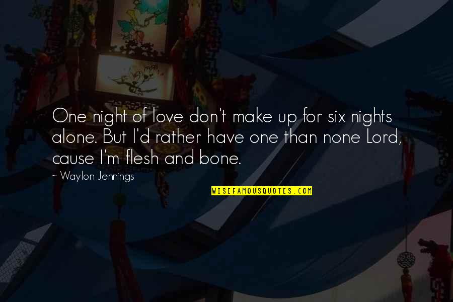 Claudie Lange Quotes By Waylon Jennings: One night of love don't make up for