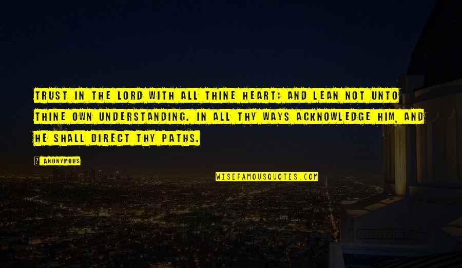 Claudina Brinn Quotes By Anonymous: Trust in the LORD with all thine heart;