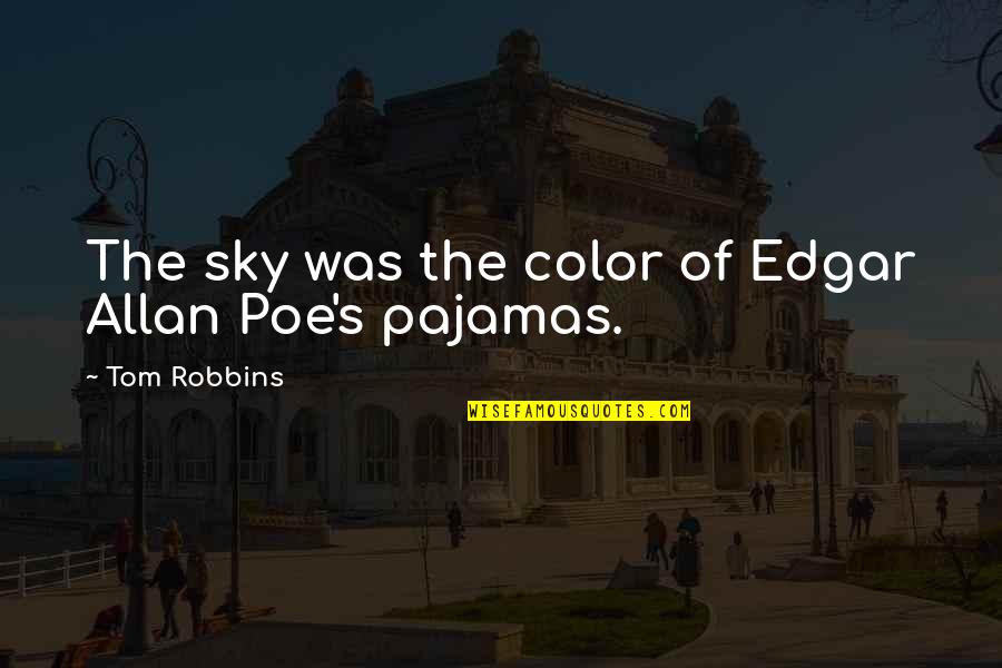 Claudine Barretto Quotes By Tom Robbins: The sky was the color of Edgar Allan Claudine Barretto Quotes By Tom Robbins: The sky was the color of Edgar Allan