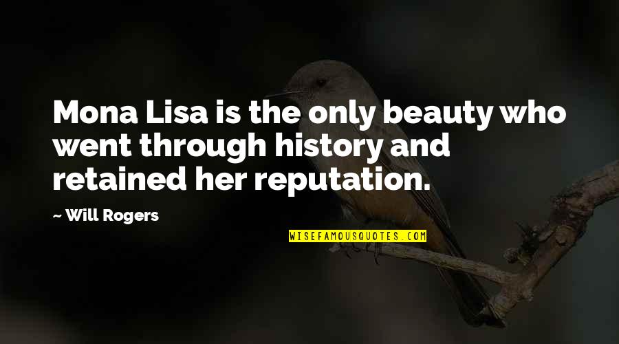 Claudine Barretto Quotes By Will Rogers: Mona Lisa is the only beauty who went