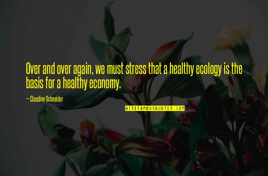 Claudine Quotes By Claudine Schneider: Over and over again, we must stress that Claudine Quotes By Claudine Schneider: Over and over again, we must stress that