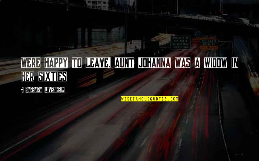 Claudinette Fouchard Quotes By Barbara Lovenheim: were happy to leave. Aunt Johanna was a Claudinette Fouchard Quotes By Barbara Lovenheim: were happy to leave. Aunt Johanna was a