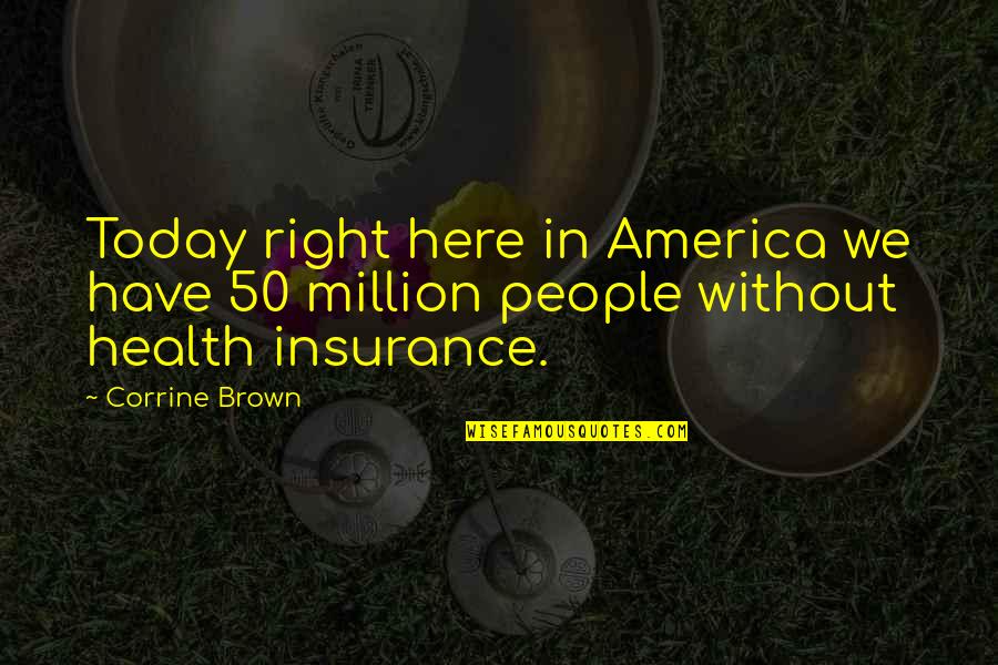 Claudinho Inspira O Quotes By Corrine Brown: Today right here in America we have 50