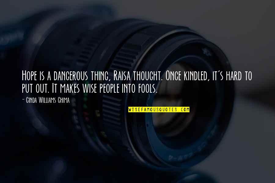 Claudinho Y Quotes By Cinda Williams Chima: Hope is a dangerous thing, Raisa thought. Once