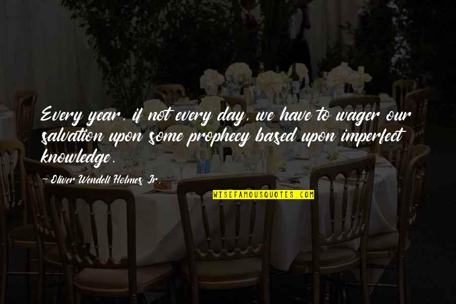 Claudinho Y Quotes By Oliver Wendell Holmes Jr.: Every year, if not every day, we have Claudinho Y Quotes By Oliver Wendell Holmes Jr.: Every year, if not every day, we have
