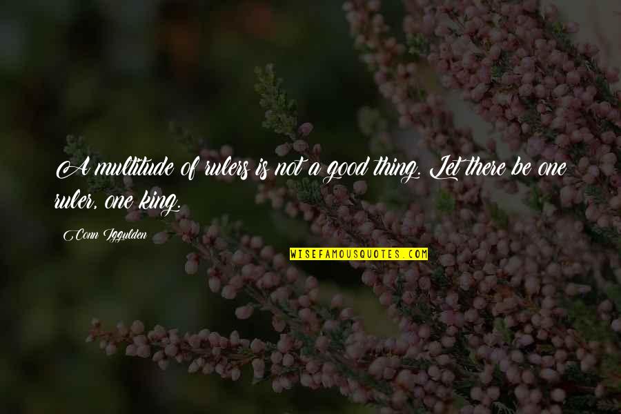 Claudius Machiavellian Quotes By Conn Iggulden: A multitude of rulers is not a good