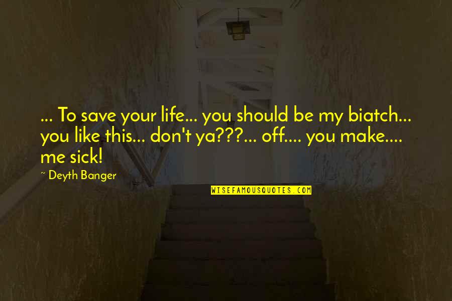 Claudius Revenge Quotes By Deyth Banger: ... To save your life... you should be