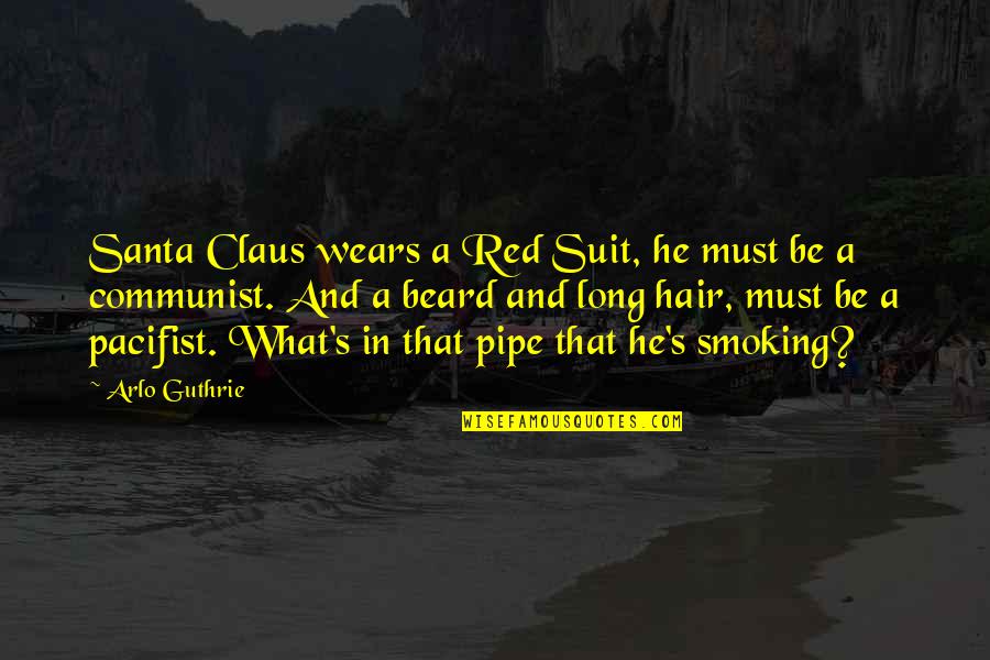 Claus Quotes By Arlo Guthrie: Santa Claus wears a Red Suit, he must