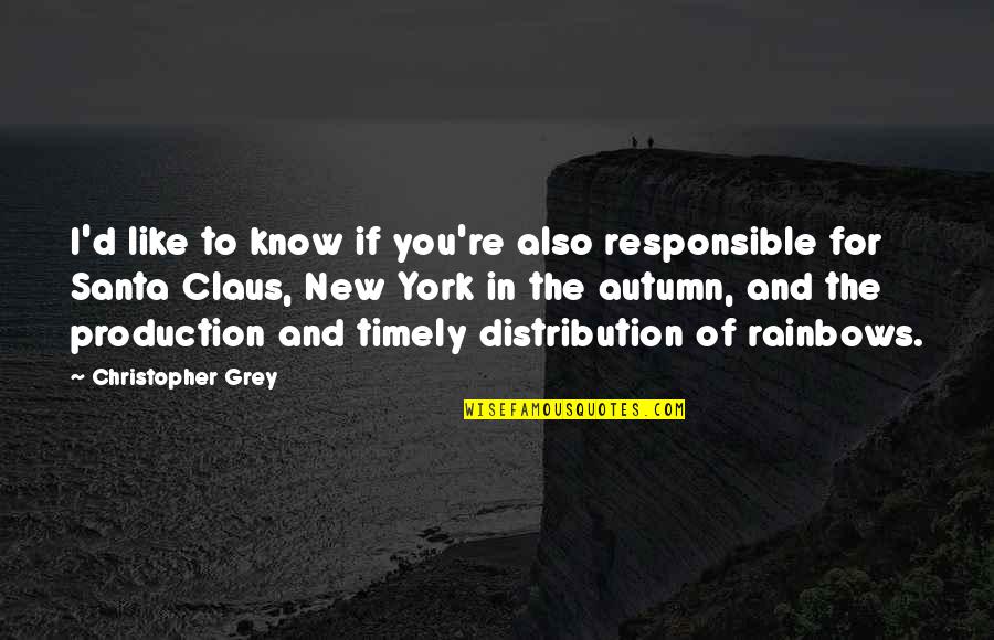 Claus Quotes By Christopher Grey: I'd like to know if you're also responsible