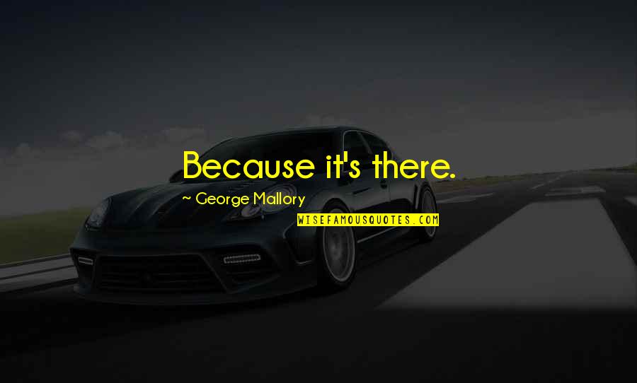 Clausen Funeral Home Quotes By George Mallory: Because it's there. Clausen Funeral Home Quotes By George Mallory: Because it's there.