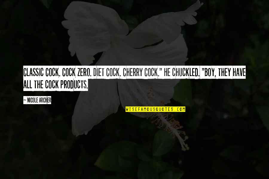 Clausens Bakery Quotes By Nicole Archer: Classic Cock. Cock Zero. Diet Cock. Cherry Cock."