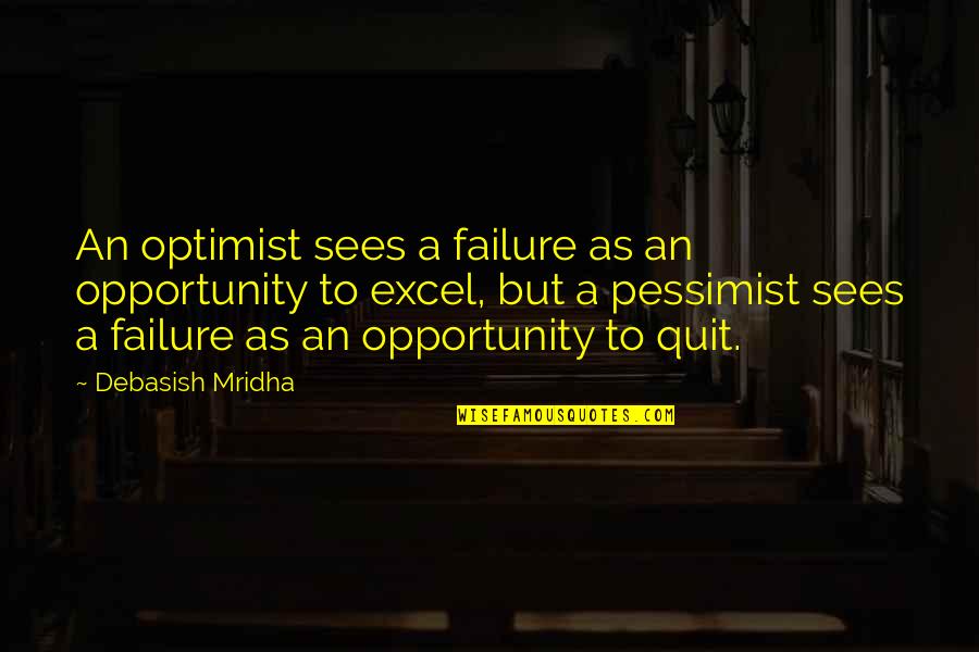 Claustra Quotes By Debasish Mridha: An optimist sees a failure as an opportunity