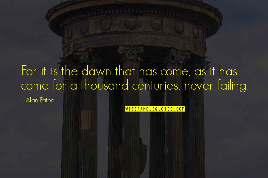 Claustral Jungle Quotes By Alan Paton: For it is the dawn that has come, Claustral Jungle Quotes By Alan Paton: For it is the dawn that has come,