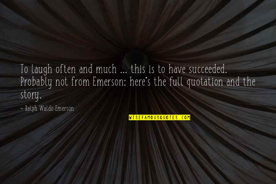 Claustral Jungle Quotes By Ralph Waldo Emerson: To laugh often and much ... this is Claustral Jungle Quotes By Ralph Waldo Emerson: To laugh often and much ... this is