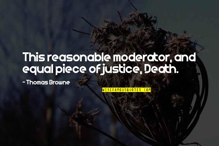 Clausura Quotes By Thomas Browne: This reasonable moderator, and equal piece of justice,