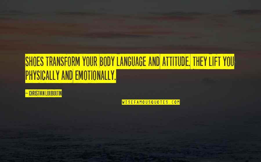 Clavadas En Quotes By Christian Louboutin: Shoes transform your body language and attitude. They
