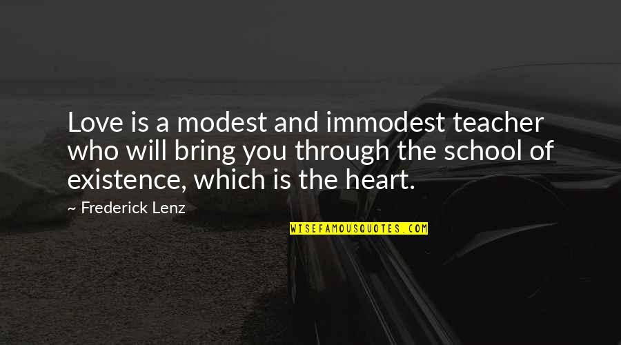 Claveles Rojos Quotes By Frederick Lenz: Love is a modest and immodest teacher who