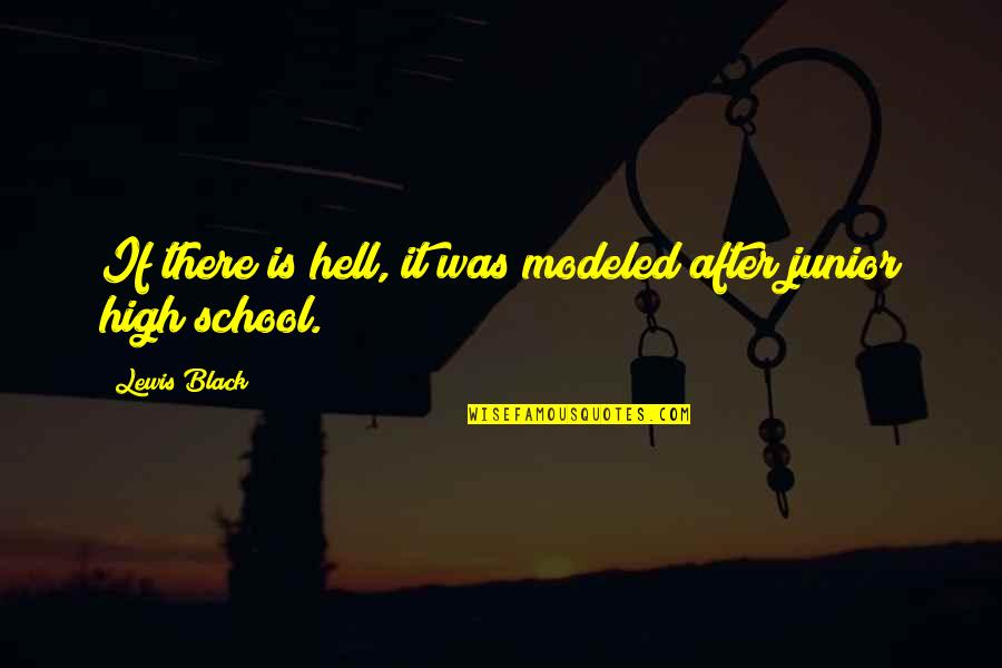 Clavelones Quotes By Lewis Black: If there is hell, it was modeled after