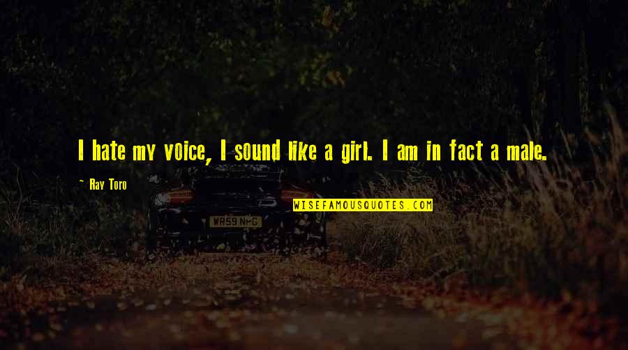 Claverach Quotes By Ray Toro: I hate my voice, I sound like a