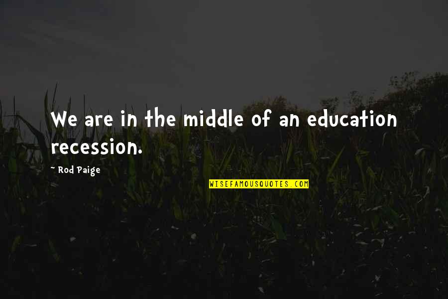 Claverach Quotes By Rod Paige: We are in the middle of an education