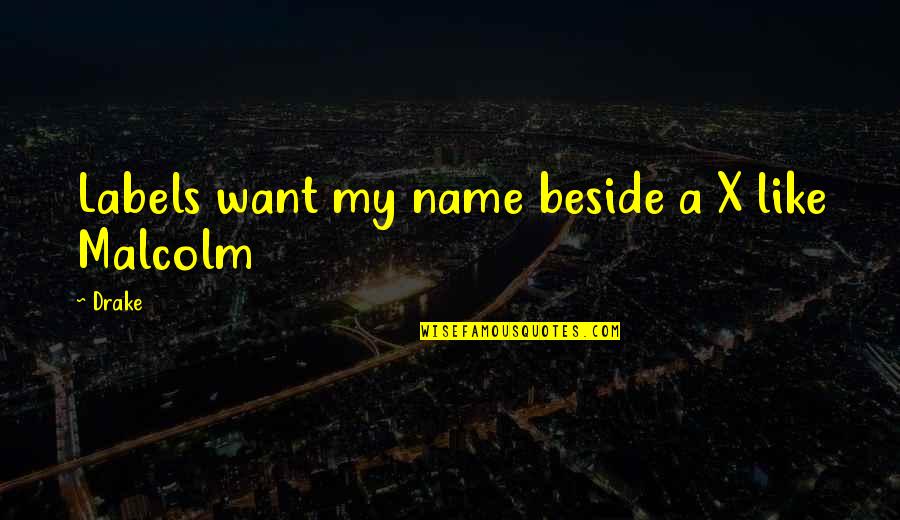 Clavering Primary Quotes By Drake: Labels want my name beside a X like