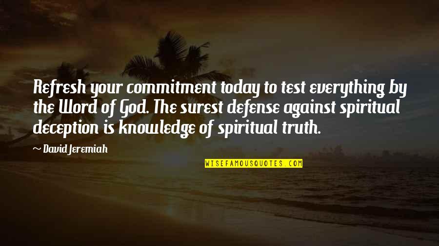 Clavey Kayak Quotes By David Jeremiah: Refresh your commitment today to test everything by