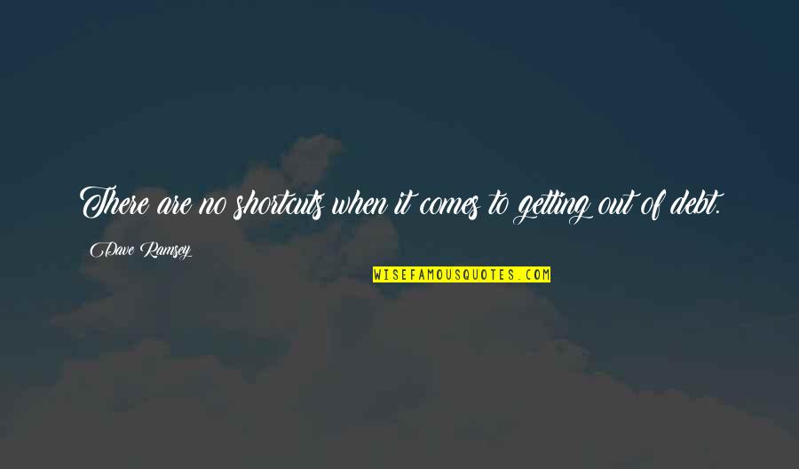 Clavier Russe Quotes By Dave Ramsey: There are no shortcuts when it comes to