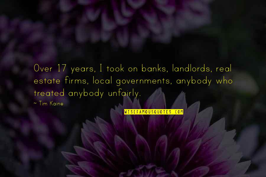 Clavigers Quotes By Tim Kaine: Over 17 years, I took on banks, landlords,