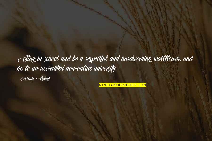 Clavioline Instrument Quotes By Mindy Kaling: Stay in school and be a respectful and