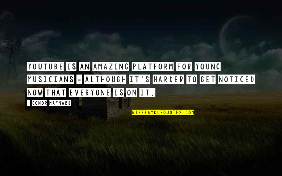 Clavion Quotes By Conor Maynard: YouTube is an amazing platform for young musicians Clavion Quotes By Conor Maynard: YouTube is an amazing platform for young musicians