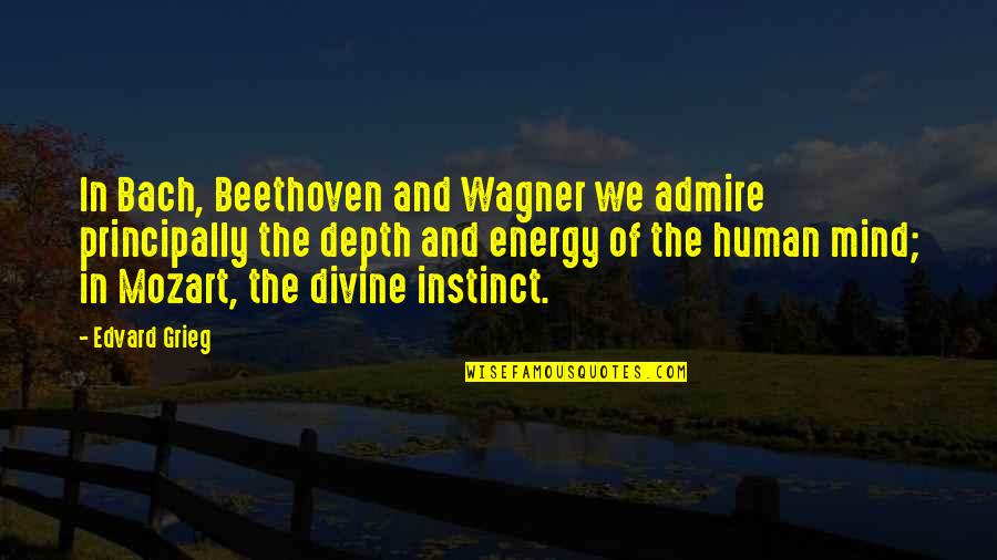 Clavius Quotes By Edvard Grieg: In Bach, Beethoven and Wagner we admire principally