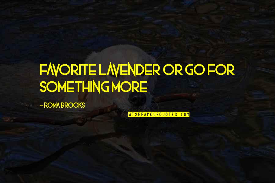 Clavius Quotes By Roma Brooks: favorite lavender or go for something more