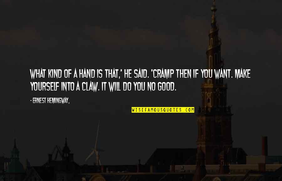 Claw Quotes By Ernest Hemingway,: What kind of a hand is that,' he