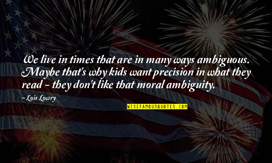 Clawdia Wolf Quotes By Lois Lowry: We live in times that are in many Clawdia Wolf Quotes By Lois Lowry: We live in times that are in many