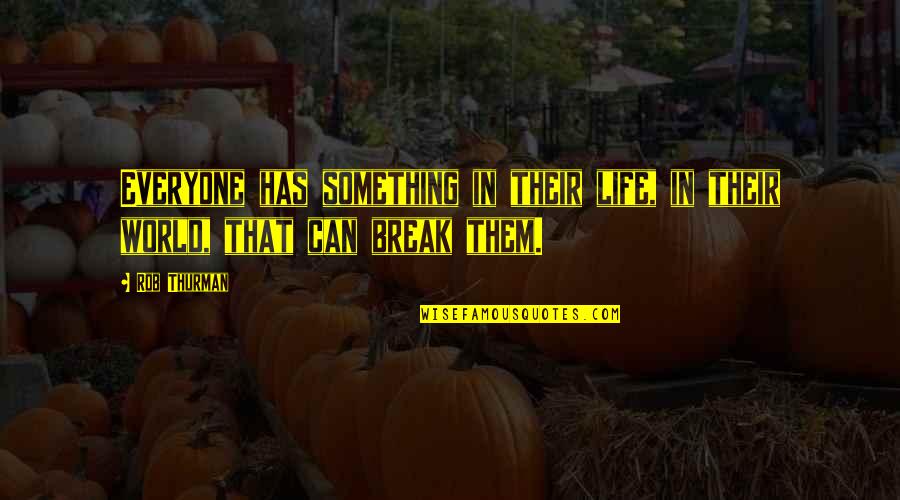 Clawhammer Guitar Quotes By Rob Thurman: Everyone has something in their life, in their